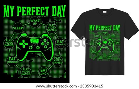 Gaming typography lettering vector graphic video game tshirt design. Perfect gift for Gamer. My perfect day. Trendy Video game quote. Illustration print design Template for apparel, bag, Sticker, mug.