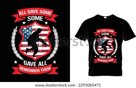 All gave some some gave all remember them, military premium vector t shirt design