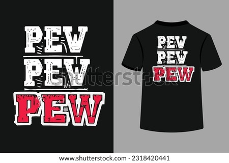 Pew Pew Pew Typography Classic T-Shirt Design. This is an editable and printable vector file