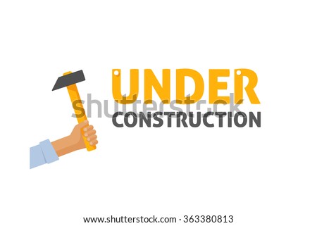 Under construction page sign vector illustration, maintenance website page emblem with text, casual man hand holding hammer symbol, flat logo, poster, billboard design isolated on white background