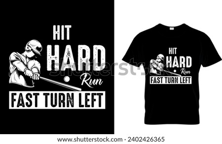 Hit Hard Run Fast Turn Left Baseball T-Shirt Design