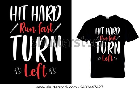 Hit Hard Run Fast Turn Left Funny Baseball Gift T-Shirt