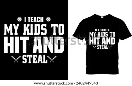 I Teach My Kids To Hit  Steal Baseball Dad T-Shirt
