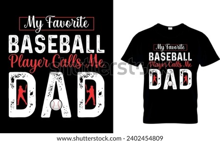 My Favorite Baseball Player Calls Me Dad T-Shirt