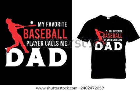 My Favorite Baseball Player Calls Me Dad T-Shirt