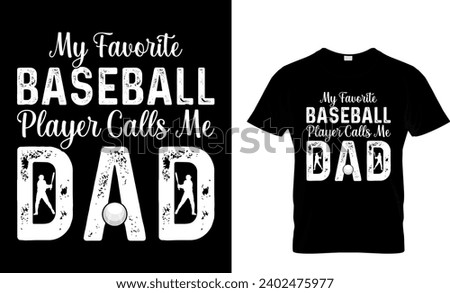 My Favorite Baseball Player Calls Me Dad T-Shirt