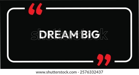 Dream Big motivational quotes art design. isolated on black background and white typography. eps vector art. abstract inspire label. use for T-Shirt business story and social media post design. 