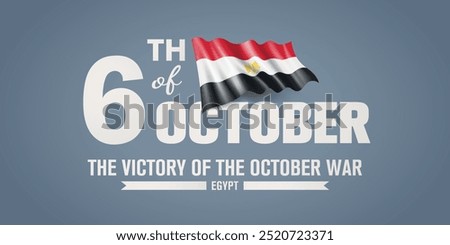 Egypt happy the victory of the October war day greeting card, banner with template text vector illustration. Egyptian memorial holiday 6th of October design element with 3D flag with stripes