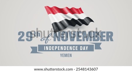 Yemen happy independence day greeting card, banner vector illustration. Yemeni national holiday 29th of November design element with realistic flag