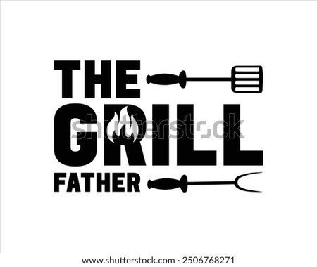 The Grill Father Typography T Shirt Design Vector File,Grill T Shirt Design,Grill Cut Files,Typography T shirt Design