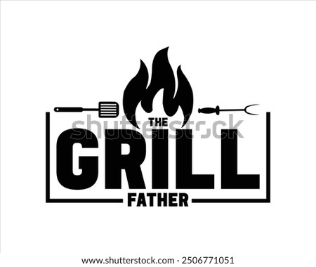 The Grill Father Typography T Shirt Design File ,Grill T Shirt Design,Grill Cut Files,Typography T shirt Design,BBq Design,BBQ T Shirt Design