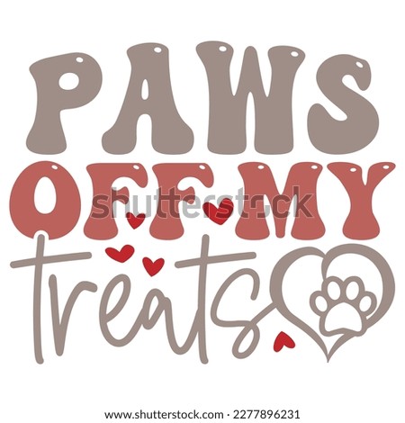 Paws Off My Treats - Boho Retro Style Dog T-shirt And SVG Design. Dog SVG Quotes T shirt Design, Vector EPS Editable Files, Can You Download This 
