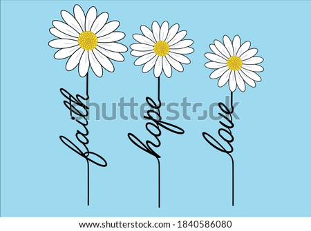 faith hope love daisy and butterfly there is a sun in every daisy vector illustration design for fashion graphics, t shirt prints, posters etc
stationery,mug,t shirt,phone case  fashion style trend 