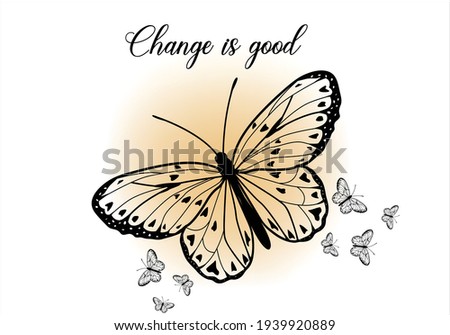 Change a good, text. butterflies butterfly positive quote fashion slogan watercolor motivation stationery,decorative,phone case ,social media,self-improvement design for t shirts, prints, posters,