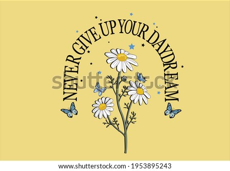 never give up butterfly daisy spring dreamer butterflies and daisies positive quote flower design margarita 
mariposa
stationery,mug,t shirt,phone case fashion slogan  Tawny Orange Monarch Butterfly