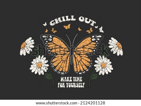chill out butterfly flower 70s retro groovy plant for growing people slogan print, Daisy flower illustration print with inspirational slogan typography etc hippie retro