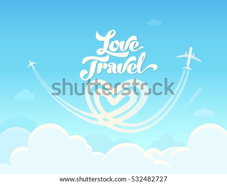 Love Travel conceptual poster. Vector illustration with light blue sky, clouds and planes leaving behind heart shaped smoke trail.