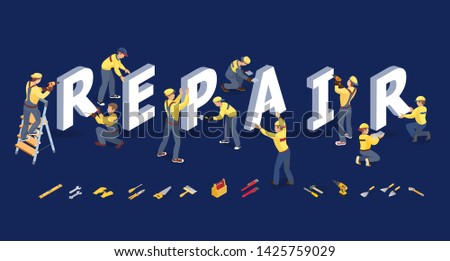 Isometric house repair services concept. Workers, tools and isometric word Repair. Builders in uniform installed letters. Home renovation. Vector flat 3d illustration.