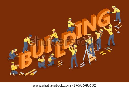Isometric Workers, tools and isometric word Building. Builders in uniform installed letters. The Building or home renovation concept. Vector flat 3d illustration.