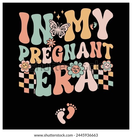 In My Pregnant Era Shirt Pregnancy New Mom Groovy Style Mother's Day T-Shirt Design