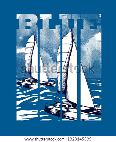 Slogan blue with two sailing yacht. Vector sketch drawn by hand. Print for boys t shirt.