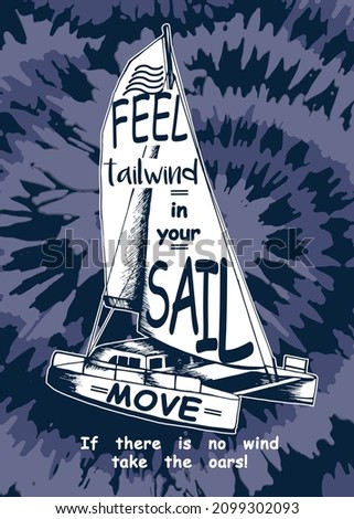 Slogan Feel tailwind in your sail with sailing yacht. Vector  Print for boys t shirt.