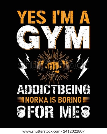 yes i'm a gym addict being norma is boring for me