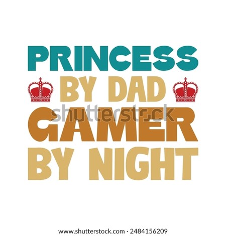 Princess by dad gamer by night