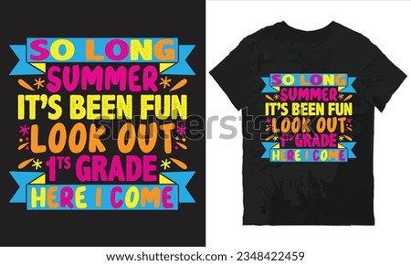 so long summer it's been fun look out 1st grade here i come t-shirt design vector file