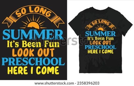 So long summer It's been fun look out preschool here I come. t-shirt design vector file