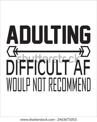  Adulting difficult af woulp not recommend Funny quotes T shirt Design, Sarcasm Bundle, Sarcastic  Bundle, Sarcastic Sayings Bundle, Sarcastic Quotes, Silhouette