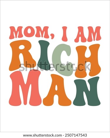 MOM, I AM RICH MAN Groovy, Bundle, boho, hippie, aesthetic, inspirational, motivational, trendy, retro,  files wavy text COLOURFULL Design