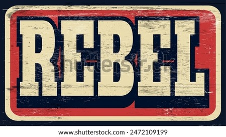 Aged vintage rebel sign on wood