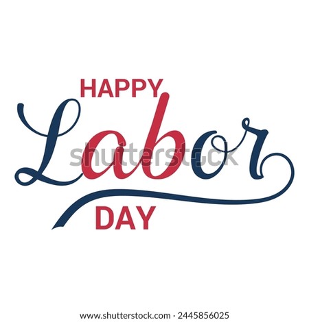 Happy Labor Day calligraphy hand lettering . Easy to edit vector template for typography poster, logo design, banner, flyer, postcard, greeting card, party invitation, t-shirt, etc. EPS 10