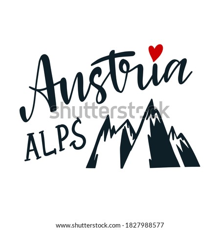 Hand drawn mountain landscape silhouettes and lettering text Austria Alps. Cartoon rocky peaks. Grunge style typography. Sketch illustration with quote. Logo design