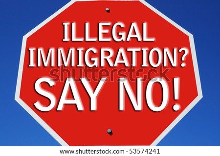 Say no to illegal immigration sign