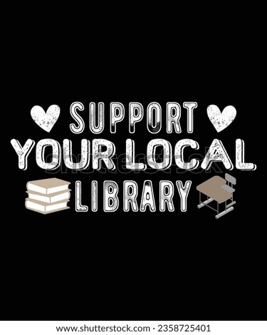 Support your local library Happy back to school t shirt template, back to school Costume shirt design