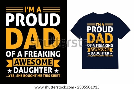 I'm a proud dad of a freaking awesome emily yes she bought me this shirt T-Shirt design template