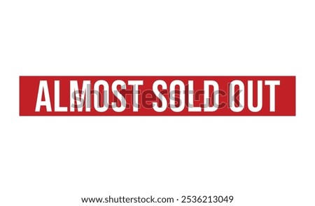 Almost Sold Out rubber stamp on white background. Almost Sold Out Stamp.