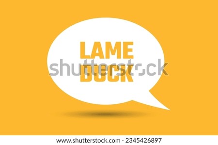 lame duck speech bubble vector illustration. Communication speech bubble with lame duck text