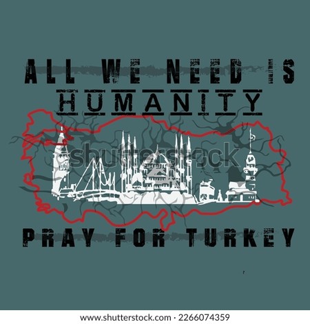all we need is humanity
pray for turkey  t-shirt design. Ready to print for apparel, poster, and illustration. Modern, simple, lettering.
Adobe Illustrator ,eps 10