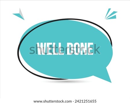 Well done speech bubble text. Banner and Poster. vector illustration.