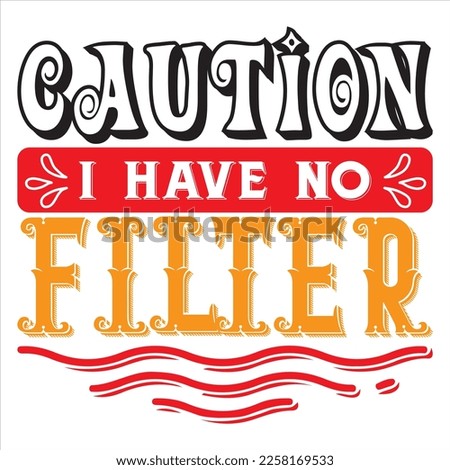 Caution I Have No Filter t-shirt design vector file