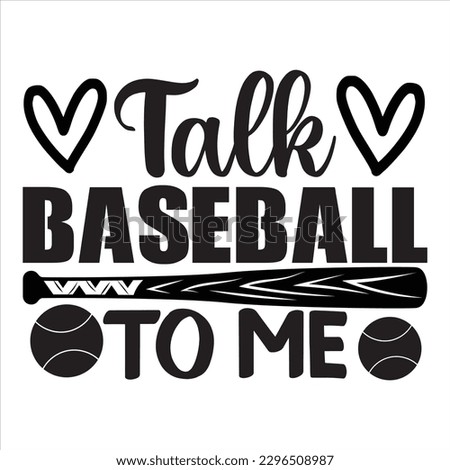 Talk Baseball to Me t-shirt design vector file