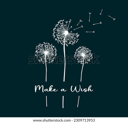 Make a wish slogan with cute dandelions,  vector illustration for fabric, fashion, cover, wall art designs, floral design