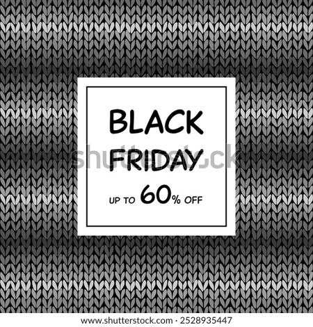 Black Friday up to 60% off. Square sales poster with a striped knitting pattern in black, white and gray tones.