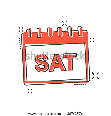 Vector cartoon saturday calendar page icon in comic style. Calendar sign illustration pictogram. Saturday agenda business splash effect concept.