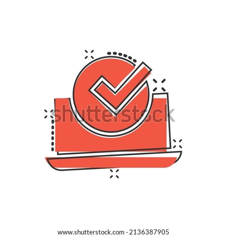 Laptop check mark icon in comic style. Computer approval cartoon  vector illustration on white isolated background. Confirm splash effect business concept.