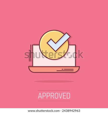 Laptop check mark icon in comic style. Computer approval cartoon  vector illustration on isolated background. Confirm splash effect business concept.