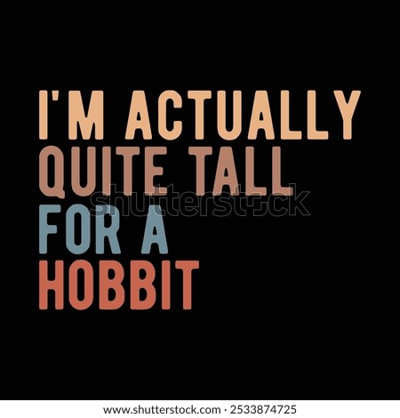 I'm Actually Quite Tall for a hobbit